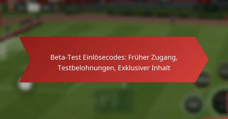 featured-image-beta-test-einlosecodes-fruher-zugang-testbelohnungen-eklusiver-inhalt
