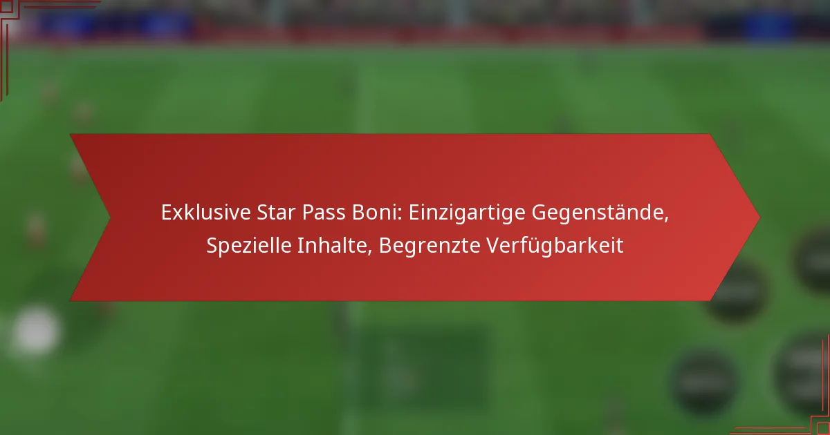 featured-image-eklusive-star-pass-boni-einzigartige-gegenstande-spezielle-inhalte-begrenzte-verfugbarkeit