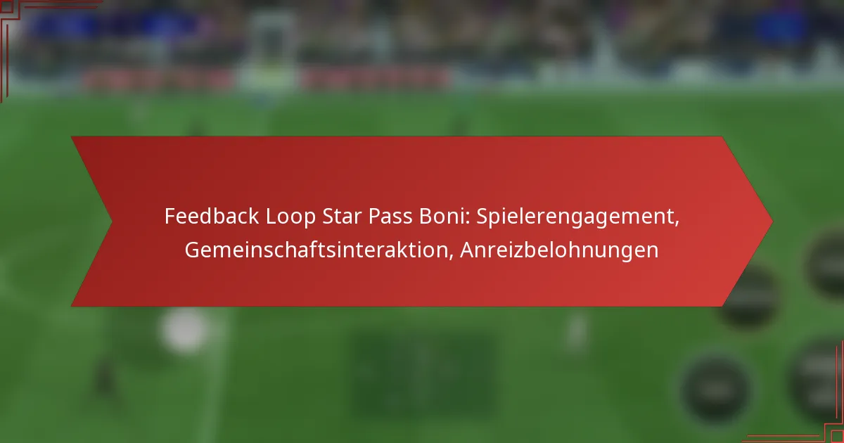 featured-image-feedback-loop-star-pass-boni-spielerengagement-gemeinschaftsinteraktion-anreizbelohnungen