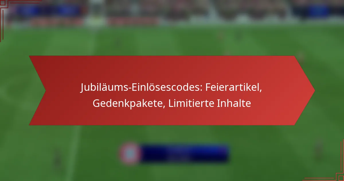 featured-image-jubilaums-einlosescodes-feierartikel-gedenkpakete-limitierte-inhalte