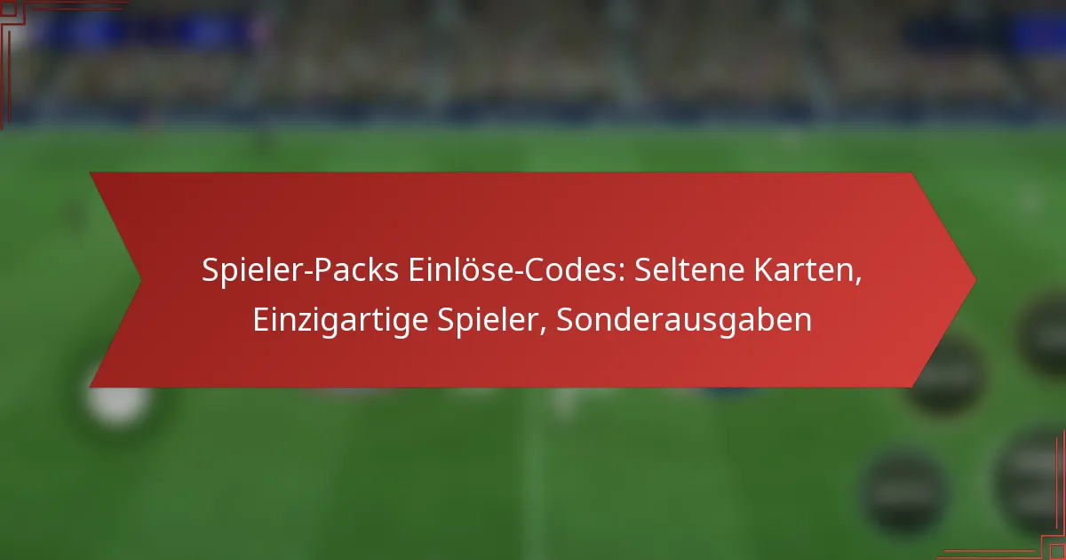 featured-image-spieler-packs-einlose-codes-seltene-karten-einzigartige-spieler-sonderausgaben