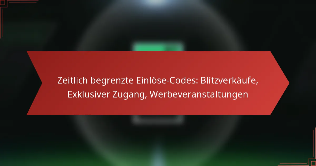 featured-image-zeitlich-begrenzte-einlose-codes-blitzverkaufe-eklusiver-zugang-werbeveranstaltungen