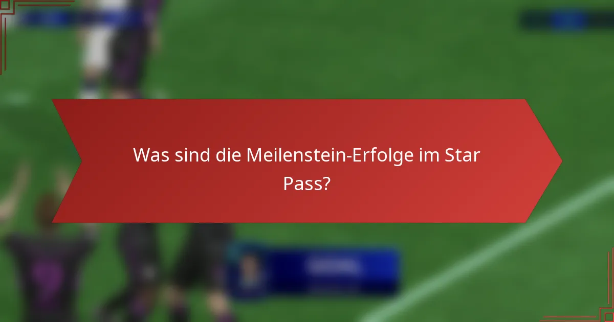 Was sind die Meilenstein-Erfolge im Star Pass?