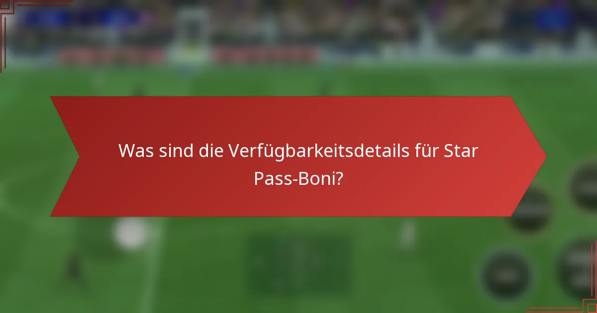 Was sind die Verfügbarkeitsdetails für Star Pass-Boni?
