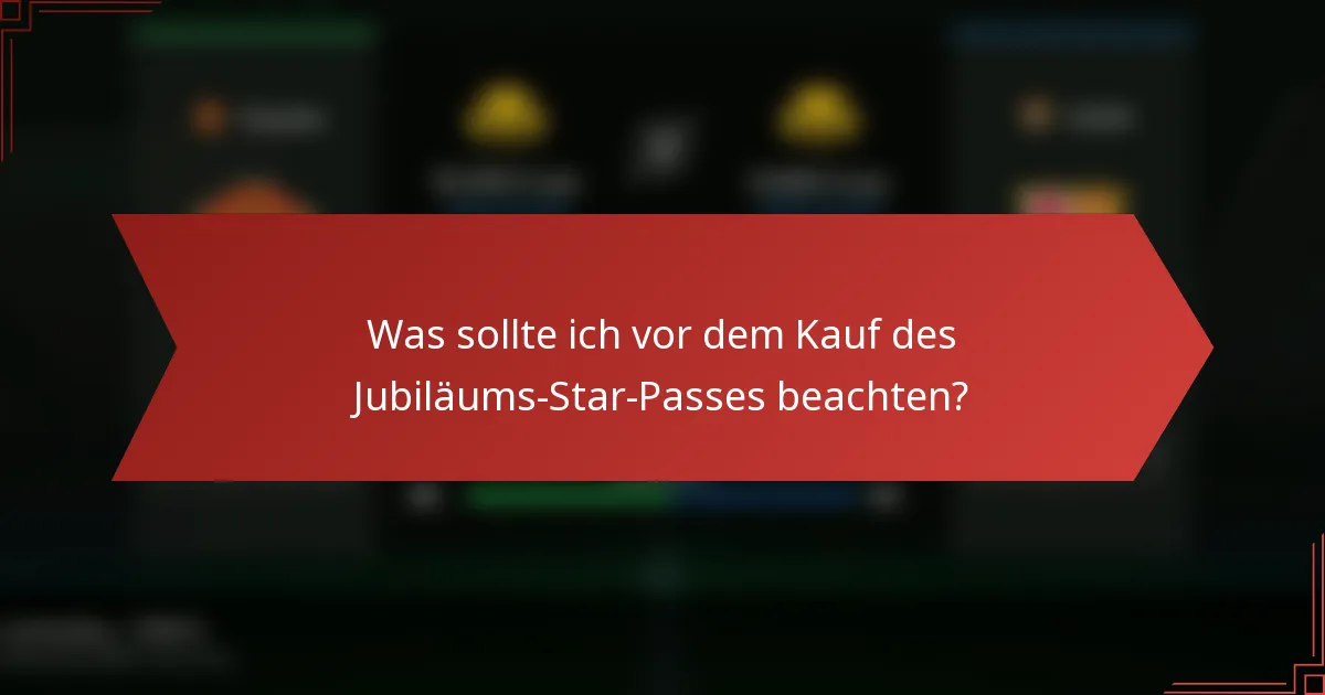 Was sollte ich vor dem Kauf des Jubiläums-Star-Passes beachten?
