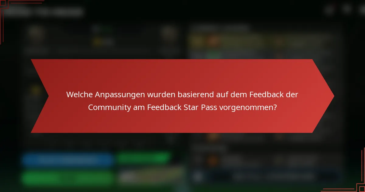 Welche Anpassungen wurden basierend auf dem Feedback der Community am Feedback Star Pass vorgenommen?