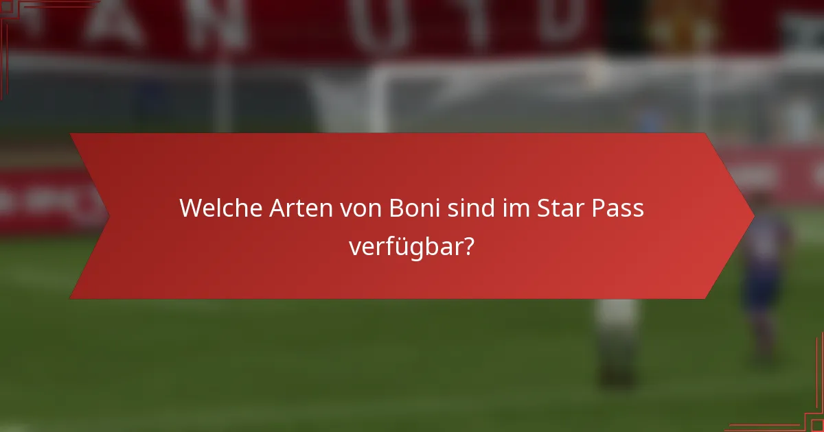 Welche Arten von Boni sind im Star Pass verfügbar?