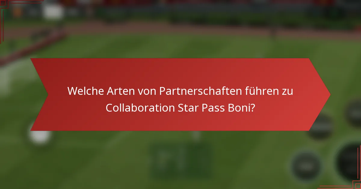 Welche Arten von Partnerschaften führen zu Collaboration Star Pass Boni?