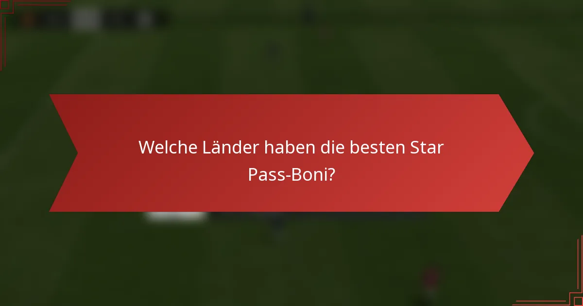 Welche Länder haben die besten Star Pass-Boni?