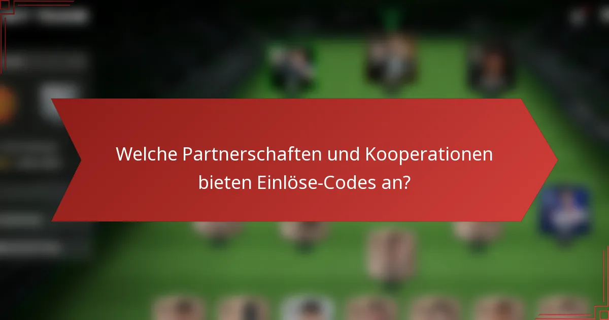 Welche Partnerschaften und Kooperationen bieten Einlöse-Codes an?
