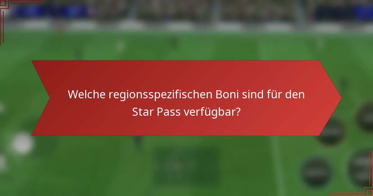 Welche regionsspezifischen Boni sind für den Star Pass verfügbar?