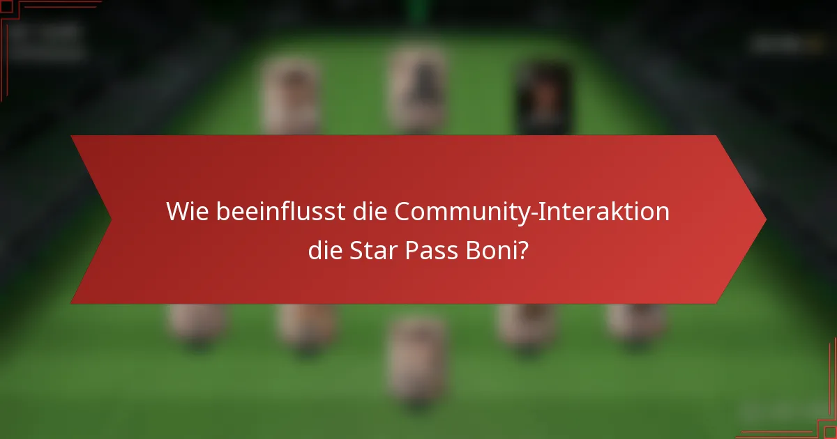 Wie beeinflusst die Community-Interaktion die Star Pass Boni?