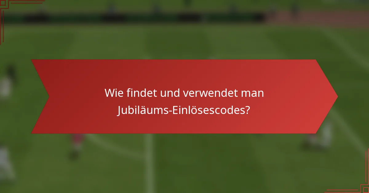 Wie findet und verwendet man Jubiläums-Einlösescodes?