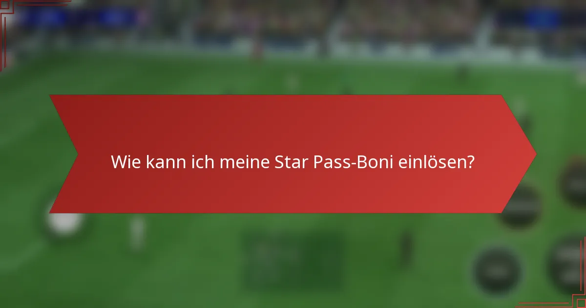 Wie kann ich meine Star Pass-Boni einlösen?