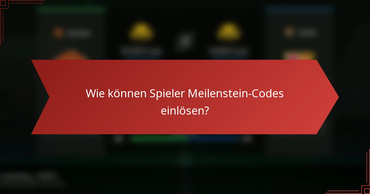 Wie können Spieler Meilenstein-Codes einlösen?