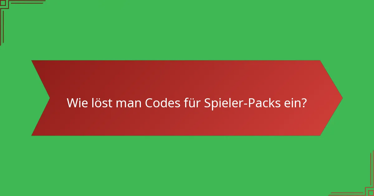 Wie löst man Codes für Spieler-Packs ein?