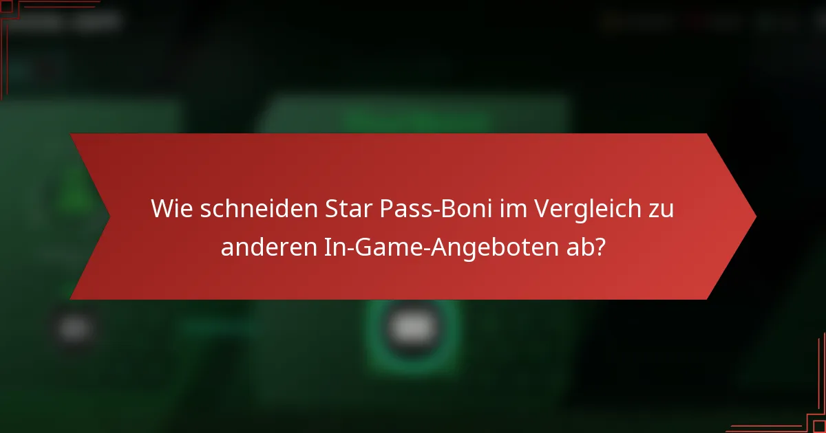 Wie schneiden Star Pass-Boni im Vergleich zu anderen In-Game-Angeboten ab?