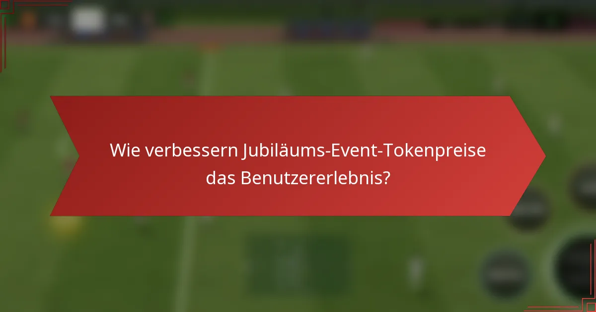 Wie verbessern Jubiläums-Event-Tokenpreise das Benutzererlebnis?